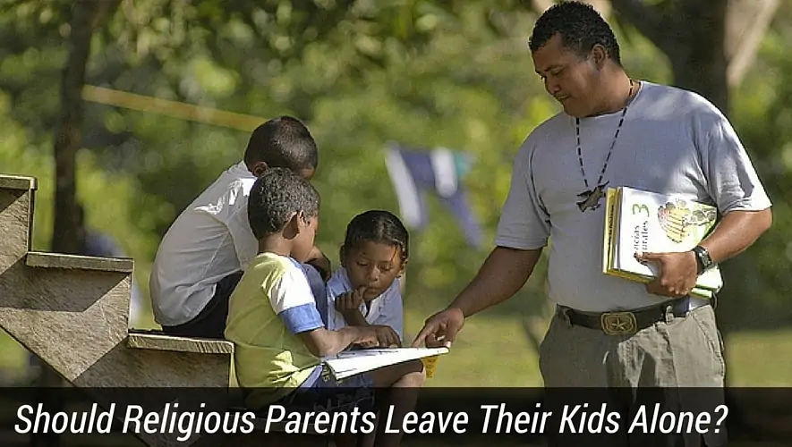 Should Religious Parents Leave Their Kids Alone?