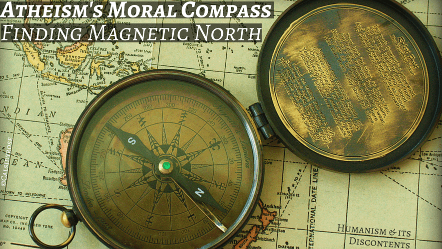Atheism’s Moral Compass: Finding Magnetic North