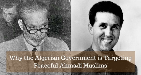 Why the Algerian Government is Targeting Peaceful Ahmadi Muslims