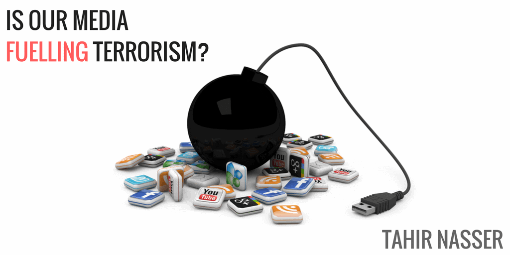 Our Media Is Fuelling Terrorism & It Has Got To Stop