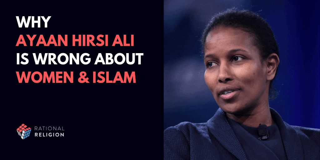 Why Ayyan Hirsi Ali is Wrong About Islam and Women